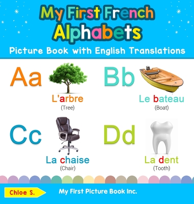 My First French Alphabets Picture Book with English Translations: Bilingual Early Learning & Easy Teaching French Books for Kids - S, Chloe