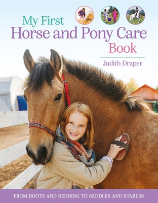 My First Horse and Pony Care Book: From boots and bedding to saddles and stables - Draper, Judith