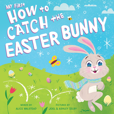 My First How to Catch the Easter Bunny - Walstead, Alice