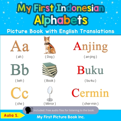 My First Indonesian Alphabets Picture Book with English Translations: Bilingual Early Learning & Easy Teaching Indonesian Books for Kids - S, Aulia