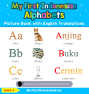 My First Indonesian Alphabets Picture Book with English Translations: Bilingual Early Learning & Easy Teaching Indonesian Books for Kids