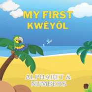 My First Kwyl Alphabet & Numbers: English to Creole kids book Colourful 8.5" by 8.5" illustrated with English to Kwyl translations Caribbean children's book