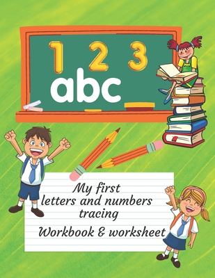 My First Letters And Numbers Tracing Workbook And Worksheet: Practice And Coloring Alphabetical Letters A-Z And Number 1-10 - Anderson, Benjamin