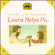 My First Little House: Laura Helps Pa
