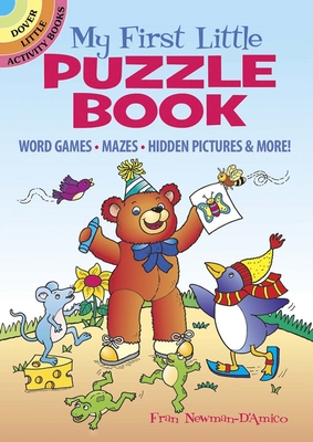 My First Little Puzzle Book: Word Games, Mazes, Hidden Pictures & More! - Newman-D'Amico, Fran
