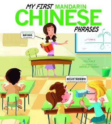 My First Mandarin Chinese Phrases - Translations Com Inc (Translated by), and Fabbri, Daniele (Illustrator), and Kalz, Jill