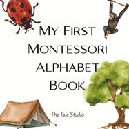 My First Montessori Alphabet Book: A Montessori-Inspired ABC Book with Real-Life Objects for Toddlers and Preschoolers Ages 3-6