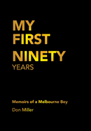 My First Ninety Years: Memoirs of a Melbourne Boy