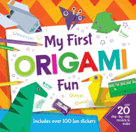 My First Origami Fun: Over 20 Step-By-Step Models to Make