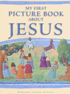My First Picture Book about Jesus - James, Bethan