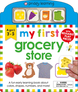 My First Play and Learn: Grocery Store: A Fun Early Learning Book about Colors, Shapes, Numbers, and More