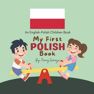 My First Polish Book English-Polish Children Book: moja pierwsza ksi  ka dla dzieci po polsku