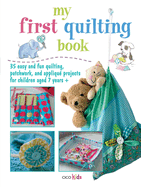 My First Quilting Book: 35 Easy and Fun Sewing Projects