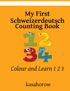 My First Schweizerdeutsch Counting Book: Colour and Learn 1 2 3