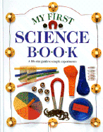 My First Science Book - Wilkes, Angela, and Dorling Kindersley Publishing