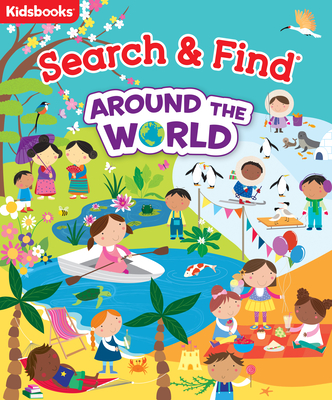My First Search & Find Around the World - Publishing, Kidsbooks (Editor), and Hanton, Sophie (Illustrator)