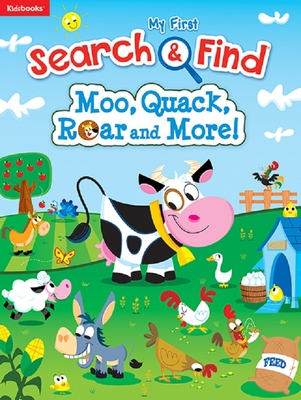My First Search & Find: Moo, Quack, Roar and More - Kidsbooks (Editor)