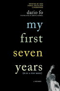 My First Seven Years (Plus a Few More): A Memoir - Fo, Dario, and Farrell, Joseph (Translated by)