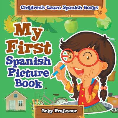 My First Spanish Picture Book Children's Learn Spanish Books - Baby Professor