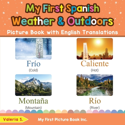 My First Spanish Weather & Outdoors Picture Book with English Translations: Bilingual Early Learning & Easy Teaching Spanish Books for Kids - S, Valeria