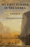 My First Summer in the Sierra: With Illustrations - Muir, John