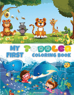 My First Toddler Coloring Book: Cute Educational Coloring Pages with Letters, Numbers, Shapes, Colors and Animals, Activity Workbook for Toddlers Ages 4-6