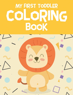 My First Toddler Coloring Book: Fun with Letters, Numbers, Shapes, Colors, Foods and Animals - Coloring Book for Preschoolers & Toddlers