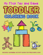My First Toy and Game Coloring Book: An Early Learning Activity Book for Preschool Kids