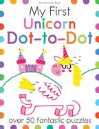 My First Unicorn Dot-To-Dot: Over 50 Fantastic Puzzles
