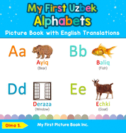 My First Uzbek Alphabets Picture Book with English Translations: Bilingual Early Learning & Easy Teaching Uzbek Books for Kids