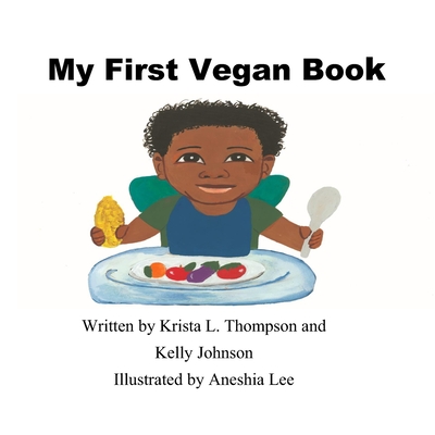 My First Vegan Book - Johnson, Kelly, and Thompson, Krista