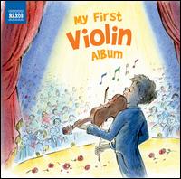 My First Violin Album - Alexander Jablokov (violin); Caspar Frantz (piano); Chlo Hanslip (violin); Ferenc Snta & His Gypsy Band;...