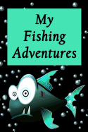 My Fishing Adventures - Piranha: Fishing Log for Children - Record Memories - Bring Camping