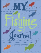 My Fishing Journal: Gone Fishing: Angler Fishing Logbook/Planner - Prompt Pages- Where, When and How You Caught That Fish-Record Details of Your Fishing Trip, Including Date, Time, Location, Weather and the Size of Your Fish. Perfect Gift for Dad.