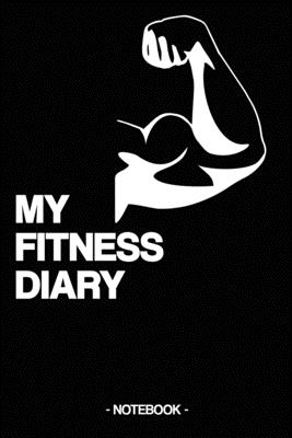 My Fitness Diary: Notebook - Gym - Sports - gift - squared - 6 x 9 inch - Note, Written