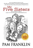 My Five Sisters: A Psychological Thriller Based on a True Story about Multiple Personalites