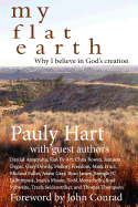 My Flat Earth: Why I Believe God's Creation