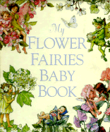 My Flower Fairies Baby Book: 6 - Law, Elizabeth (Editor)