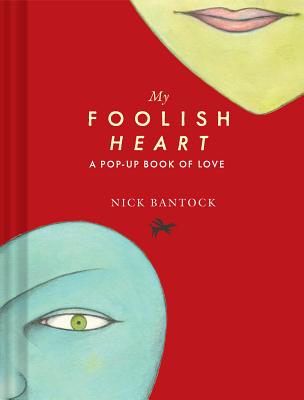 My Foolish Heart: A Pop-Up Book of Love: (Pop-Up Book, Romantic Book, Gift for Partners) - Bantock, Nick