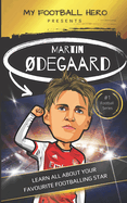 My Football Hero: Martin degaard: Learn all about your favourite football star