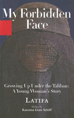 My Forbidden Face: Growing Up Under the Taliban: A Young Woman's Story - Latifa, and Coverdale, Linda (Translated by), and Hachemi, Shekeba