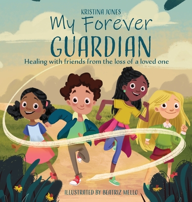 My Forever Guardian: Healing with friends from the loss of a loved one - Jones, Kristina Bingham, and Doris, Fisher (Editor)