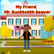 My Friend, Mr. Bucktooth Beaver