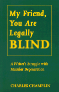 My Friend, You Are Legally Blind