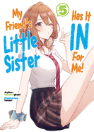 My Friend's Little Sister Has It in for Me! Volume 5 (Light Novel): Volume 5