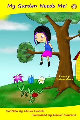 My Garden Needs Me!: Learning Independence - Lavithi, Maria