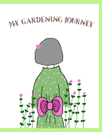 My Gardening Journey: A Four (4) Season Garden Design, Planning, & Log Journal. Plant, Harvest, Divide, Prune - Keep Track of Your Garden All in Once Place! Handy Ruler on the Back Cover!