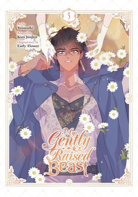 My Gently Raised Beast, Vol. 5 - Yeoseulki, and Junjun, Kim (Adapted by), and Early Flower, Early (Original Author)