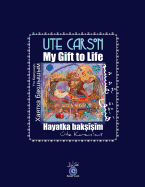 My Gift to Life - Hayatka Baksisim - Carson, Ute, and Murat, Taner (Editor)