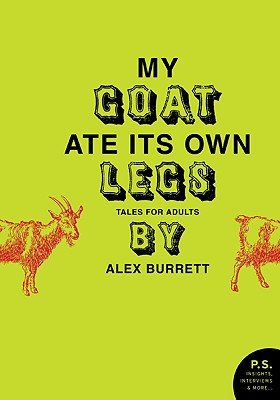 My Goat Ate Its Own Legs: Tales for Adults - Burrett, Alex